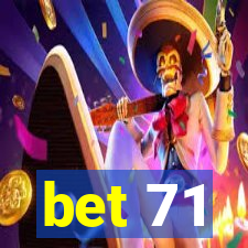 bet 71